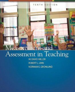 Measurement and Assessment in Teaching (10th Edition) M. David Miller, Robert L. Linn, Norman E. Gronlund 9780132408936 Books