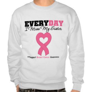 Breast Cancer Everyday I Miss My Sister Sweatshirt