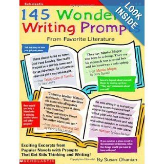 145 Wonderful Writing Prompts From Favorite Literature (Grades 4 8) (9780590019736) Susan Ohanian Books