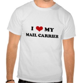 I Love My Mail Carrier t shirt