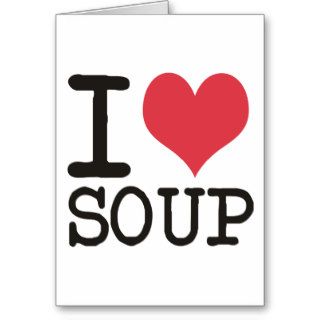 I love Soup   Vegetarian   Pizza Products Greeting Cards