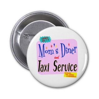 Moms Diner and Taxi Service Funny Saying Button