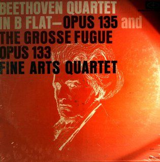 Beethoven Quartet in B Flat   Opus 135 and The Grosse Fugue Opus 133   FINE ARTS QUARTET Music