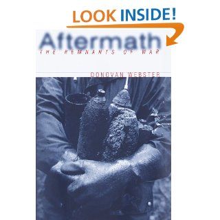 Aftermath The Remnants of War Donovan Webster 9780679431954 Books