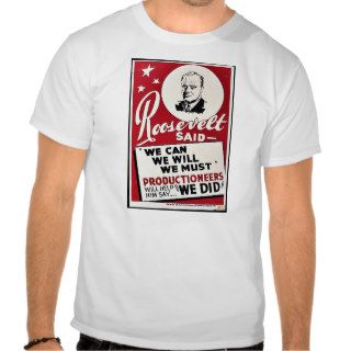 Roosevelt Said, We Can We Will We Must Productione Shirt