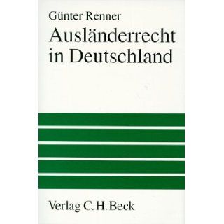 Auslanderrecht in Deutschland Einreise und Aufenthalt (German Edition) Gunter Renner 9783406436994 Books