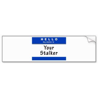 Hello Name Stalker Bumper Sticker