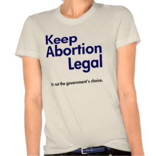 Keep Abortion Legal T Shirt