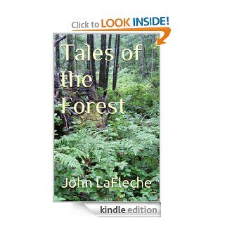 Tales of the Forest eBook John LaFleche Kindle Store