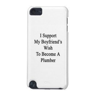 I Support My Boyfriend's Wish To Become A Plumber