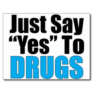 Just Say Yes To Drugs Postcards