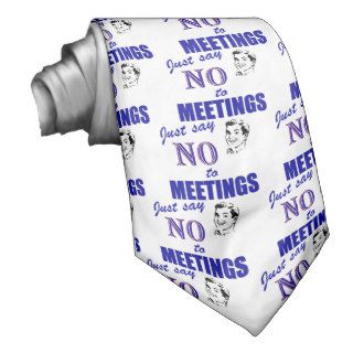 Say No To Meetings Funny Office Humor Neckties