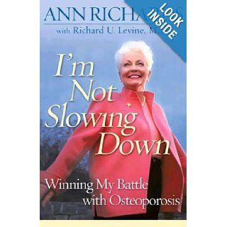 I'm Not Slowing Down Winning My Battle with Osteoporosis Ann Richards, Richard U. Levine 9780525946915 Books