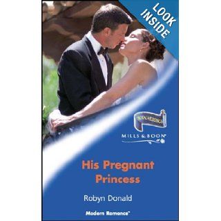 His Pregnant Princess (Modern Romance) Robyn Donald 9780263837230 Books