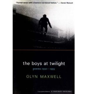 The Boys at Twilight Poems, 1990 1995 / Glyn Maxwell. (Paperback)   Common By (author) Glyn Maxwell 0884776169822 Books