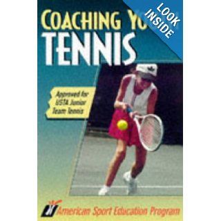 Coaching Youth Tennis American Sport Education Program 9780873229661 Books