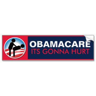 Obamacare Its Gonna Hurt Bumper Sticker