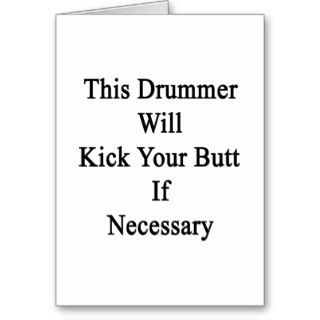 This Drummer Will Kick Your Butt If Necessary Card