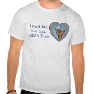 I Read Lips Deaf Sign Language Love You Shirts