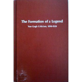 The formation of a legend Van Gogh criticism, 1890 1920 (Studies in the fine arts) Carol M Zemel 9780835710947 Books