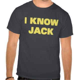 I Know Jack Tee Shirts