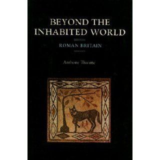 Beyond the Inhabited World Roman Britain 1st (U.S edition by Thwaite, Anthony published by Seabury Press Hardcover Books