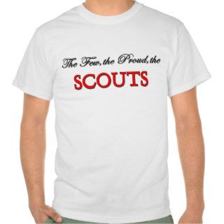 The Few The Proud The SCOUTS T shirts