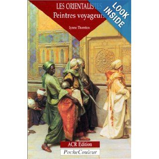 Les Orientalistes, peintres voyageurs (PocheCouleur n 1) (French Edition) Lynne Thornton, null 9782867700606 Books