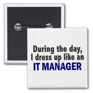 During The Day I Dress Up Like An IT Manager Pins