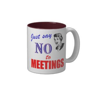 Say No to Meetings Office Humor Lady Mugs