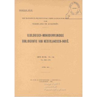 Geologisch Mijnbouwkundige Bibliographie van Nederlandsch Indi DEEL III Blz. 175 194 Nrs. 5202 5375 Editorial Staff Books
