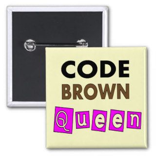 Funny Nurse "CODE BROWN QUEEN" Gifts Pinback Buttons