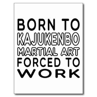 Born To Kajukenbo Martial Art Forced To Work Post Cards