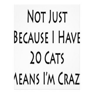 Not Just Because I Have 20 Cats Means I'm Crazy Flyers