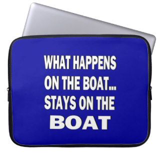 What happens on the boat stays on the boat   funny laptop computer sleeves