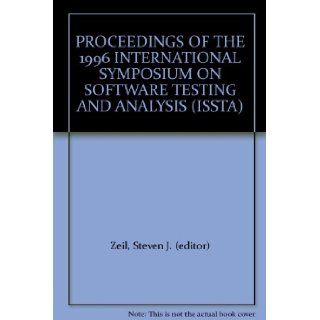PROCEEDINGS OF THE 1996 INTERNATIONAL SYMPOSIUM ON SOFTWARE TESTING AND ANALYSIS (ISSTA) Steven J. (editor) Zeil Books