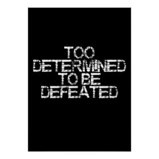 Too Determined To Be Defeated Wall Poster