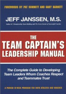 The Team Captain's Leadership Manual Jeff Janssen 9781892882110 Books