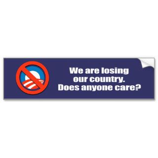 Anti Obama   we are losing our country   does anyo Bumper Stickers