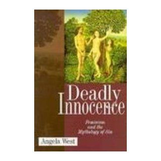 Deadly Innocence Feminism and the Mythology of Sin Angela West 9780264673417 Books
