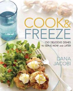 Cook & Freeze 150 Delicious Dishes to Serve Now and Later (Paperback) General Cooking