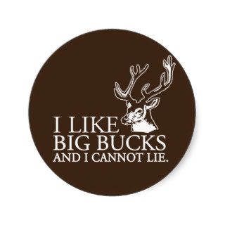 I like big bucks and i cannot lie funny tshirt stickers