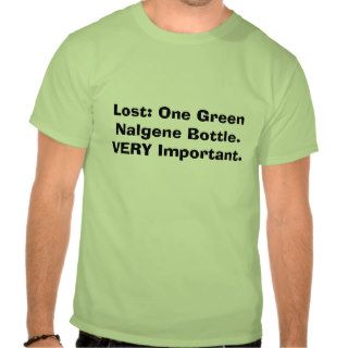 Lost One Green Nalgene Bottle.  VERY Important. T Shirts