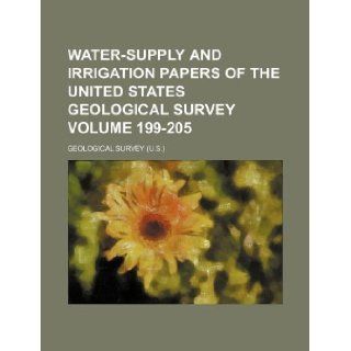 Water supply and irrigation papers of the United States Geological Survey Volume 199 205 Geological Survey 9781130463699 Books
