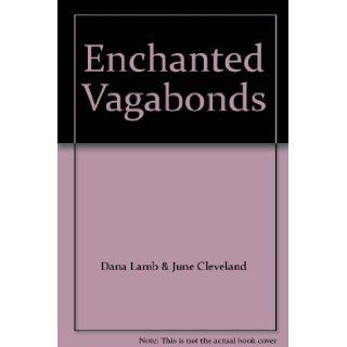 Enchanted Vagabonds Dana Lamb & June Cleveland Books