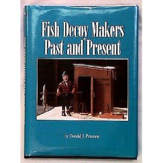 Fish Decoy Makers Past And Present Donald J.Petersen Books