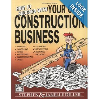 How to Succeed With Your Own Construction Business Stephen Diller 9780934041591 Books