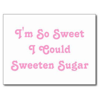 I'm So Sweet I Could  Sweeten Sugar. Pink Slogan. Post Card
