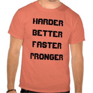 Harder Better Faster Pronger Tee Shirts
