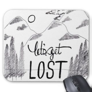 Lets Get Lost Mousepads